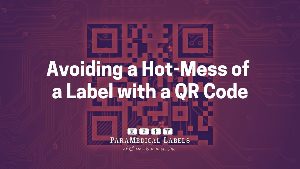 Avoiding a Hot-Mess of a Label with a QR Code